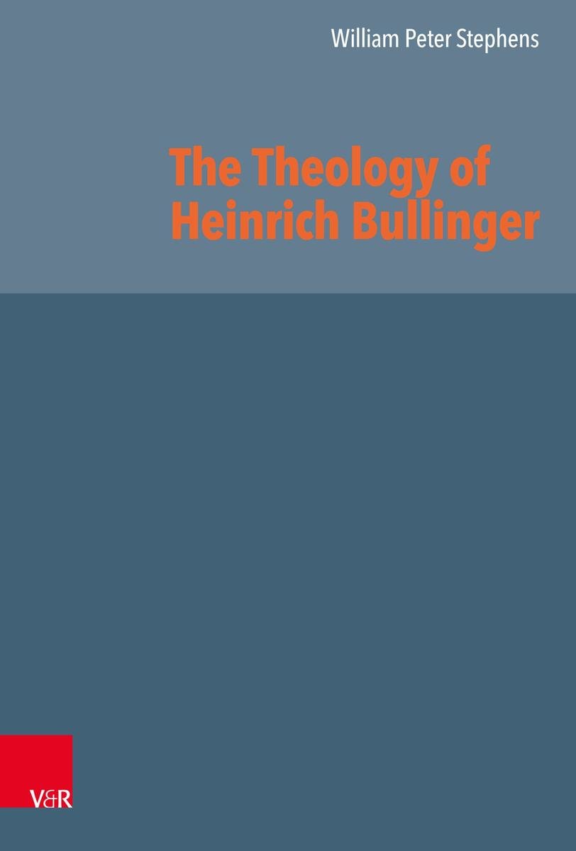 The Theology of Heinrich Bullinger