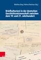 Briefkultur(en) in der deutschen Geschichtswissenschaft zwischen dem 19. und 21. Jahrhundert