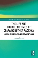 The Life and Turbulent Times of Clara Dorothea Rackham