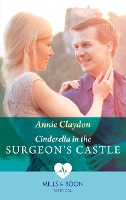 Cinderella In The Surgeon's Castle (Mills & Boon Medical)