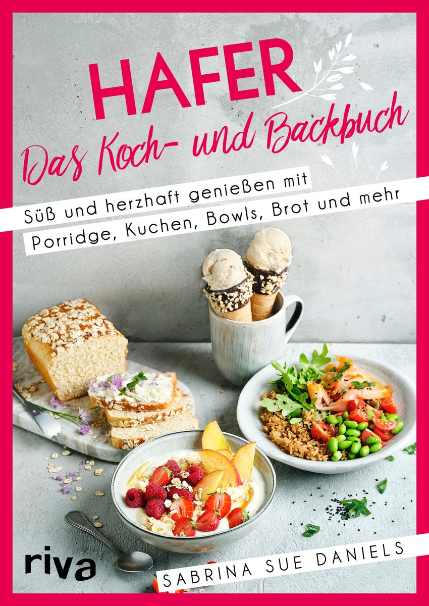 Hafer: Das Koch- und Backbuch