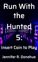 Run With the Hunted 5: Insert Coin to Play