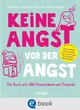 Keine Angst vor der Angst. Ein Buch wie 100 Freundinnen und Freunde