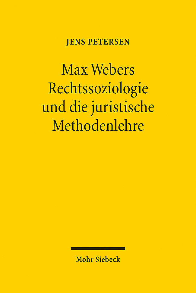 Max Webers Rechtssoziologie und die juristische Methodenlehre