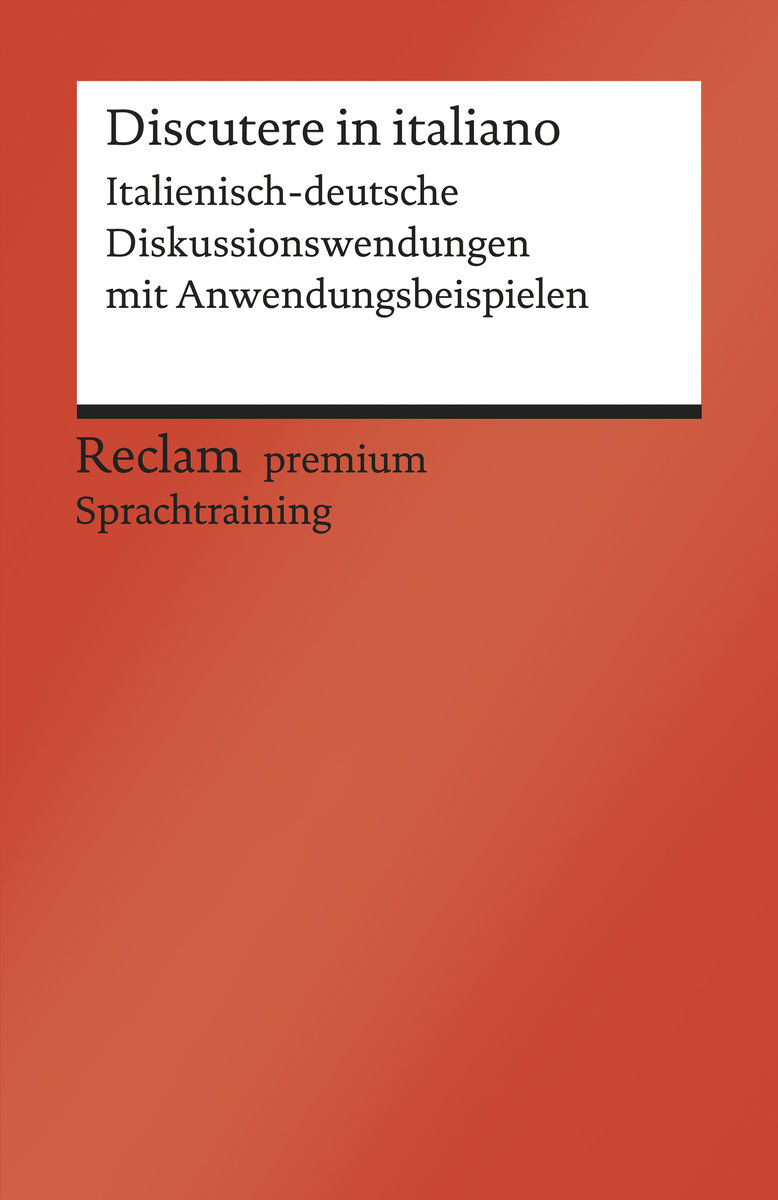 Discutere in italiano. Italienisch-deutsche Diskussionswendungen mit Anwendungsbeispielen