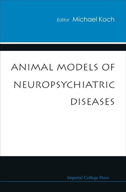 ANIMAL MODELS OF NEUROPSYCHIATRIC DISEAS