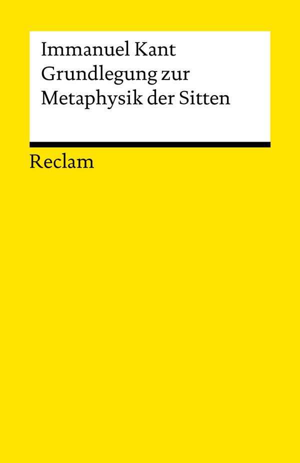 Grundlegung zur Metaphysik der Sitten