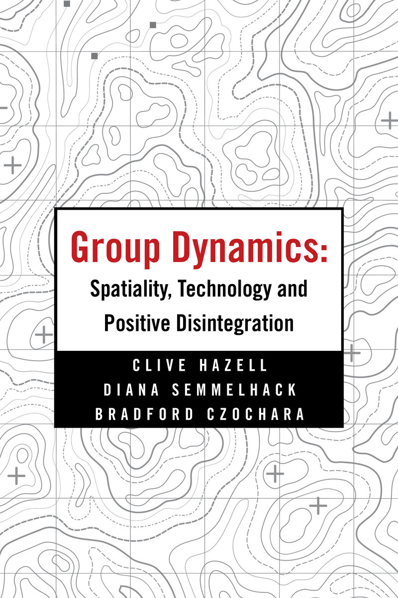 Group Dynamics: Spatiality, Technology and Positive Disintegration