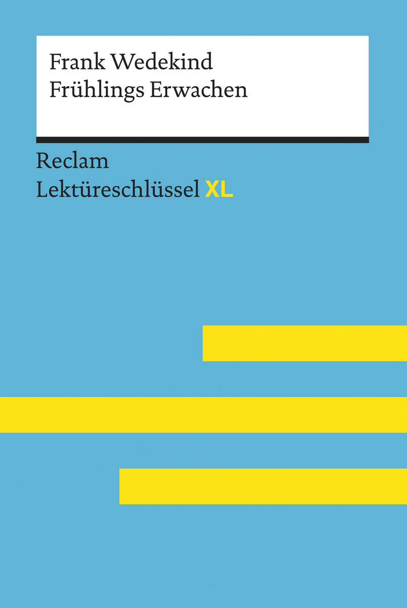 Frühlings Erwachen von Frank Wedekind: Reclam Lektüreschlüssel XL