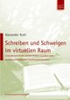 Schreiben und Schweigen im virtuellen Raum