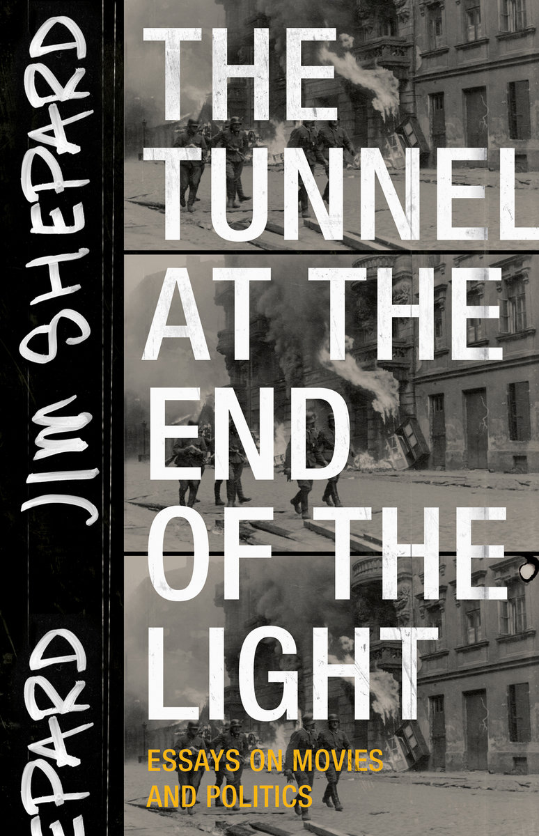 The Tunnel at the End of the Light: Essays on Movies and Politics