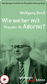 Wie weiter mit Theodor W. Adorno?