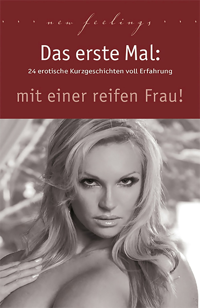 Das erste Mal: mit einer reifen Frau!