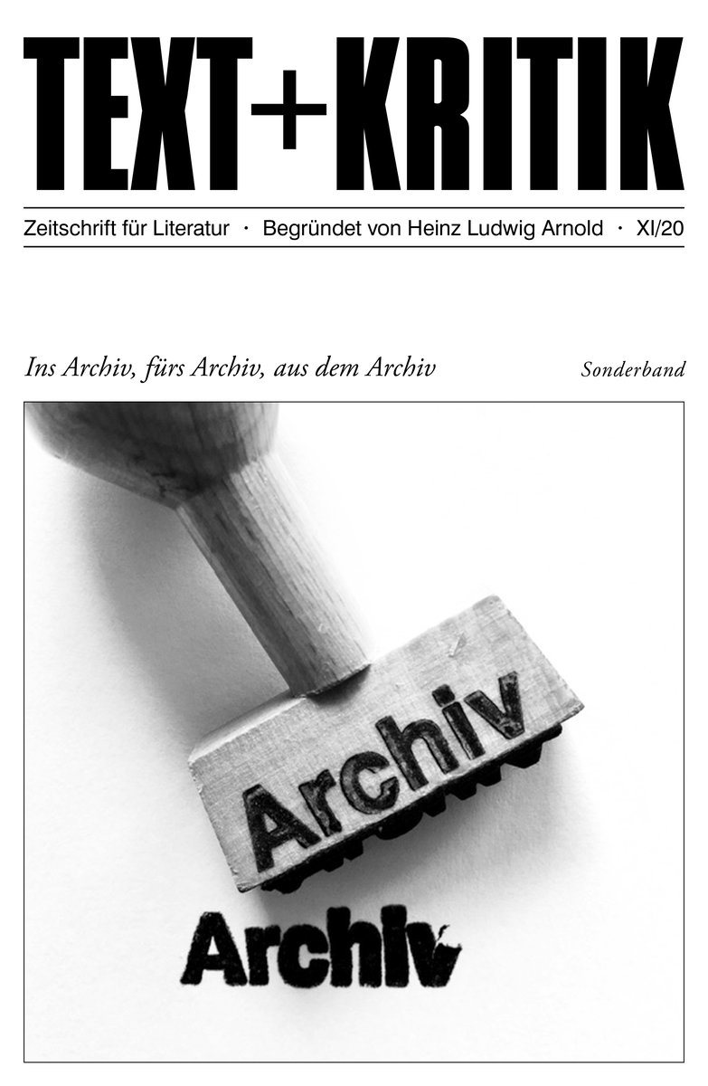 TEXT + KRITIK Sonderband - Ins Archiv, fürs Archiv, aus dem Archiv