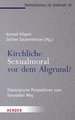 Kirchliche Sexualmoral vor dem Abgrund?