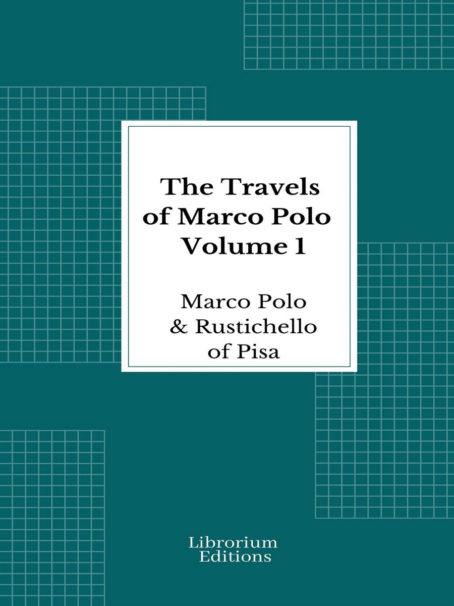 The Travels of Marco Polo - Volume 1 - Illustrated