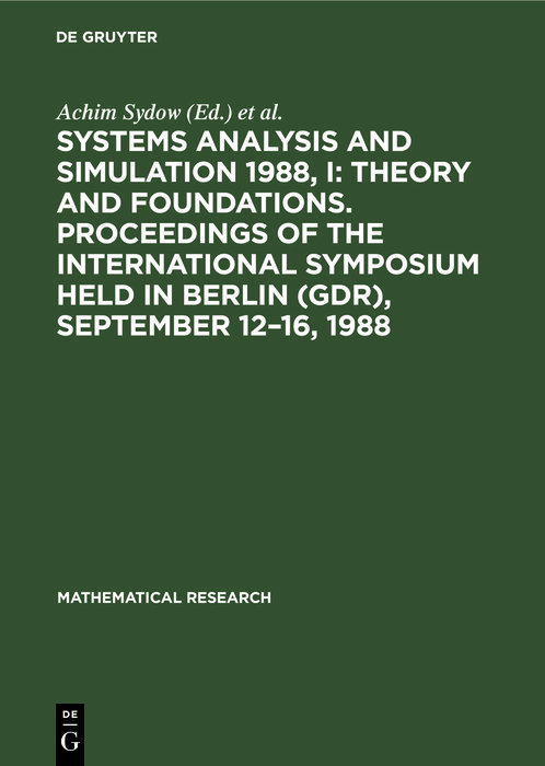 Systems Analysis and Simulation 1988, I: Theory and Foundations. Proceedings of the International Symposium held in Berlin (GDR), September 12-16, 1988