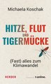 Hitze, Flut und Tigermücke