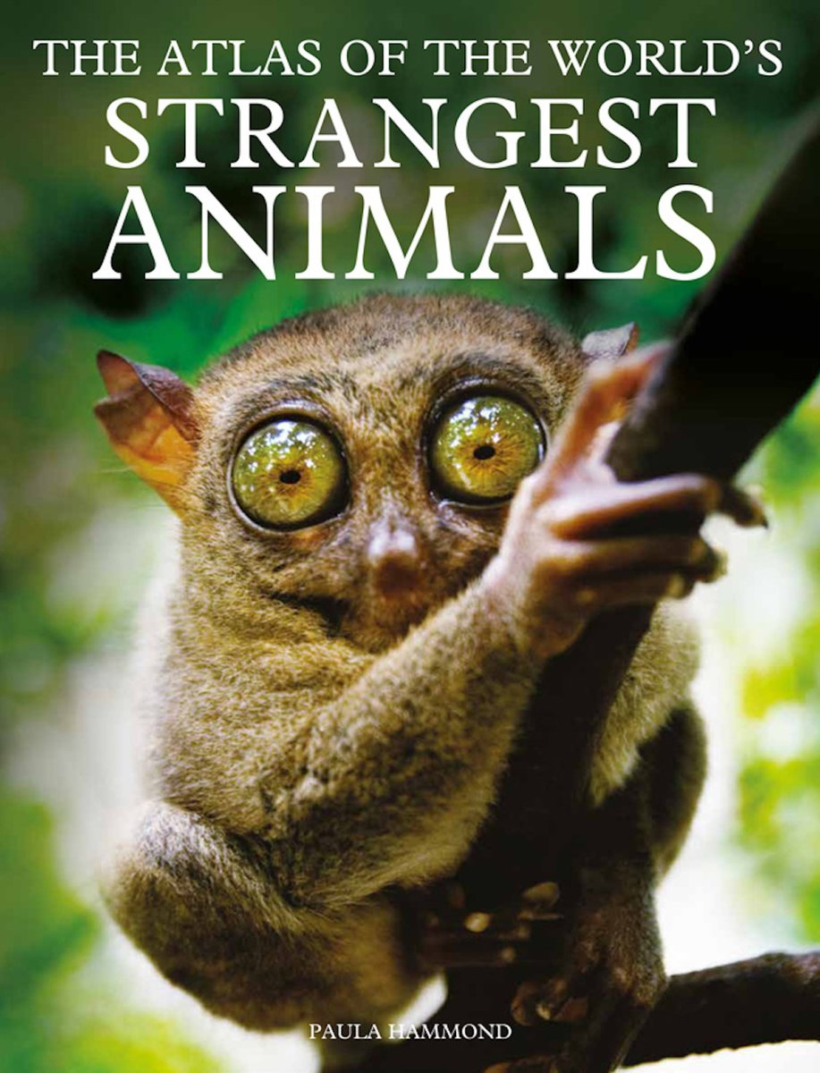 The Atlas of The World s Strangest Animals