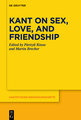 Kant on Sex, Love, and Friendship