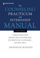 The Counseling Practicum and Internship Manual