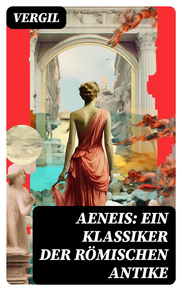 Aeneis: Ein Klassiker der römischen Antike