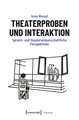 Theaterproben und Interaktion