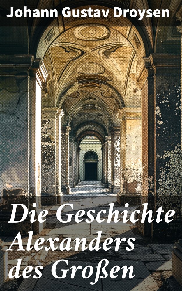 Die Geschichte Alexanders des Großen