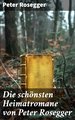 Die schönsten Heimatromane von Peter Rosegger