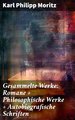 Gesammelte Werke: Romane + Philosophische Werke + Autobiografische Schriften