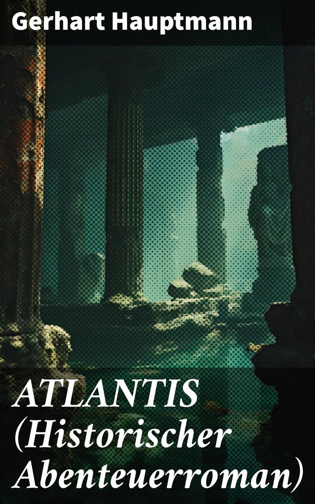 ATLANTIS (Historischer Abenteuerroman)