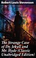 The Strange Case of Dr. Jekyll and Mr. Hyde (Classic Unabridged Edition)