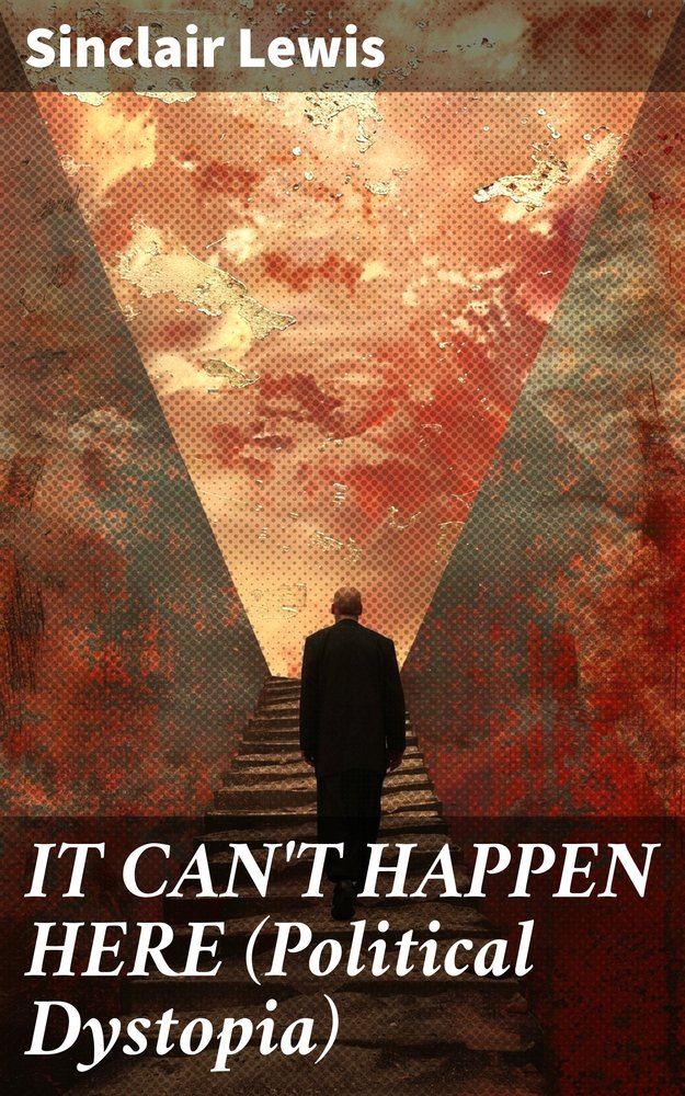 IT CAN'T HAPPEN HERE (Political Dystopia)