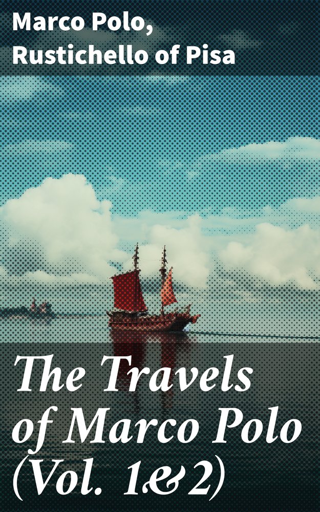 The Travels of Marco Polo (Vol. 1&2)