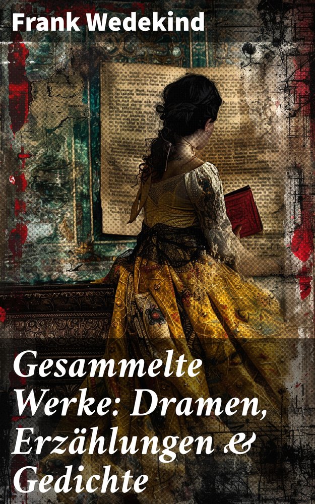 Gesammelte Werke: Dramen, Erzählungen & Gedichte