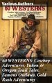 60 WESTERNS: Cowboy Adventures, Yukon & Oregon Trail Tales, Famous Outlaws, Gold Rush Adventures