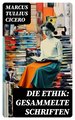 Die Ethik: Gesammelte Schriften