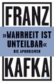 »Wahrheit ist unteilbar«. Die Aphorismen