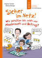 Sicher im Netz! Wie schütze ich mich vor Missbrauch und Betrug? (Starke Kinder, glückliche Eltern)