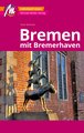 Bremen MM-City - mit Bremerhaven Reiseführer Michael Müller Verlag