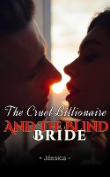 The Cruel Billionaire and the Blind Bride