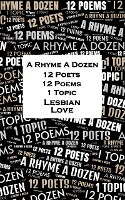 A Rhyme A Dozen - 12 Poets, 12 Poems, 1 Topic ¿ Lesbian Love