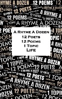 A Rhyme A Dozen - 12 Poets, 12 Poems, 1 Topic ¿ Life