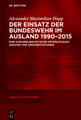 Der Einsatz der Bundeswehr im Ausland 1990-2015