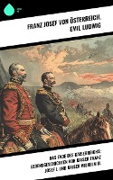 Das Ende des Kaiserreichs: Lebensgeschichten von Kaiser Franz Josef I. und Kaiser Wilhelm II.