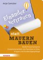 Einander vertrauen statt Mauern bauen