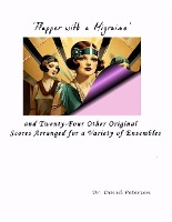 'Flapper with a Migraine' and Twenty-four Other Original Scores Arranged for a Variety of Ensembles (Music Scores, #3)