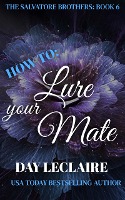 How To: Lure Your Mate (The Salvatore Brothers, #6)