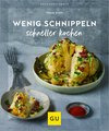 Wenig schnippeln, schneller kochen