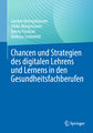 Chancen und Strategien des digitalen Lehrens und Lernens in den Gesundheitsfachberufen